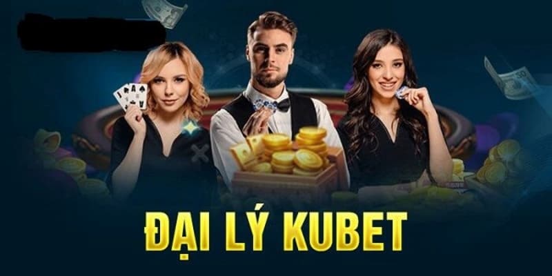 Đại lý kubet là gì?