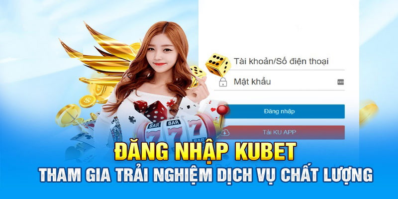 Đăng nhập kubet tại website chính chủ