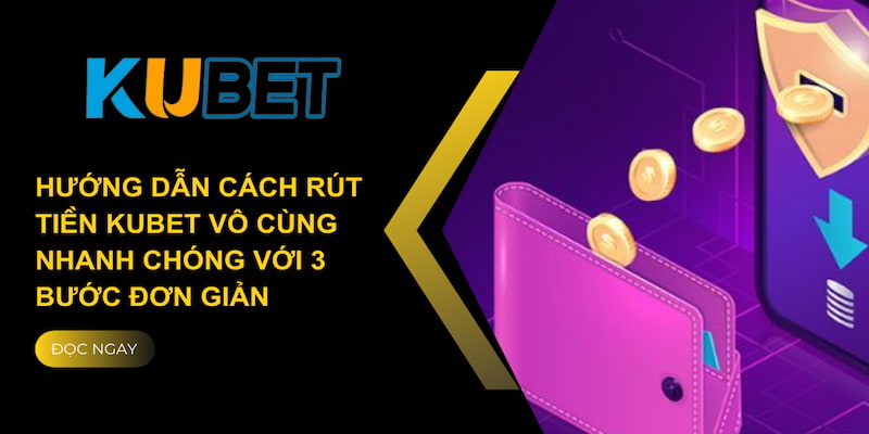 rút tiền kubet