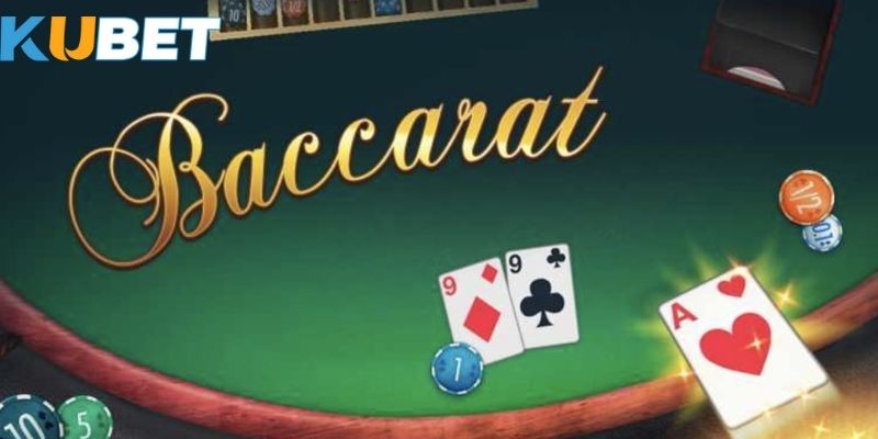 Tổng quan về Baccarat tại Kubet