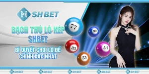 Bạch Thủ Lô Kép SHBET - Bí Quyết Chơi Lô Đề Chuẩn Xác Nhất