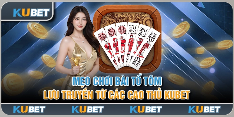 Mẹo Chơi Bài Tổ Tôm